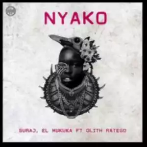 SURAJ X El Mukuka - Nyako ft. Olih Ratego